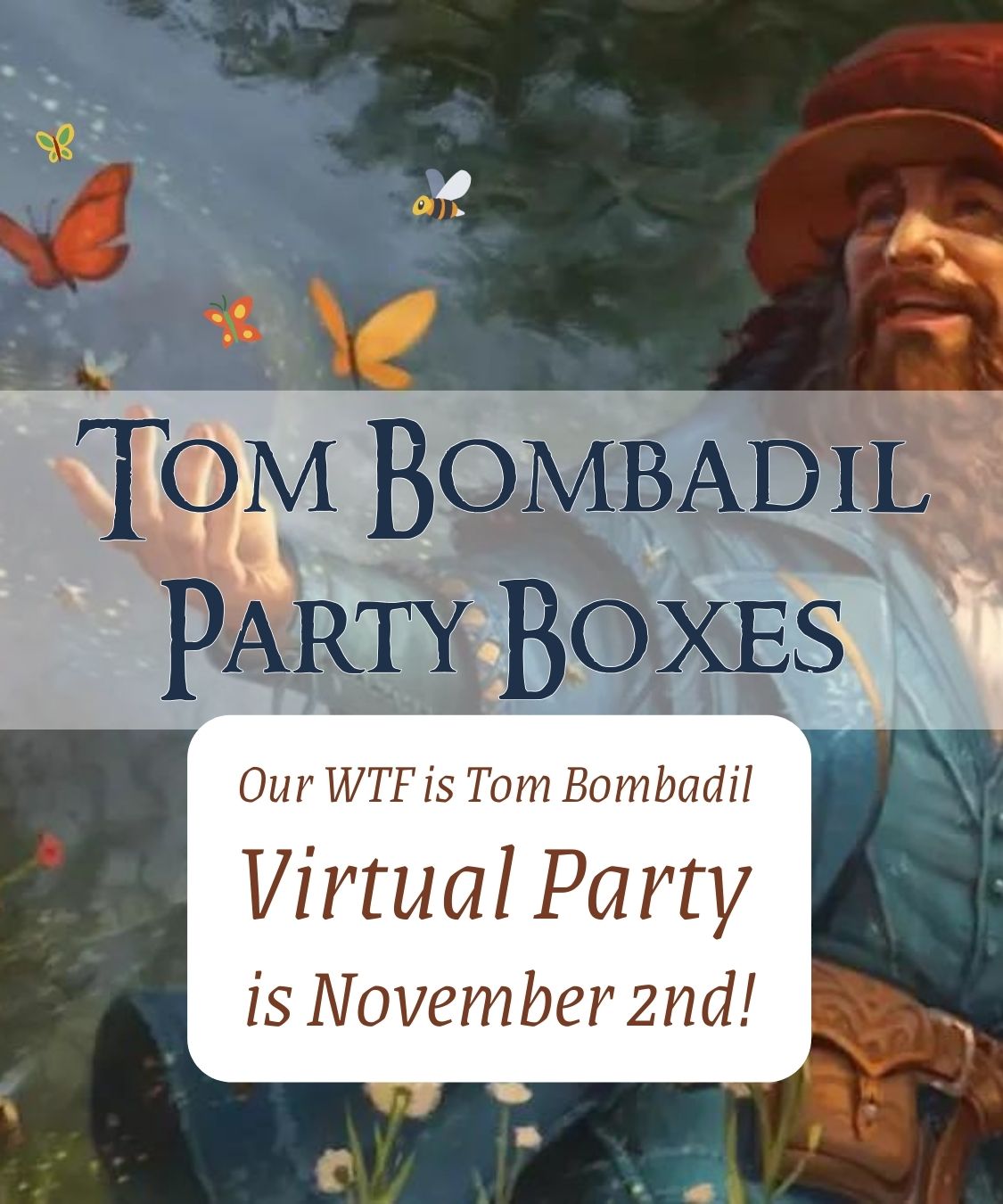Tom Bombadil Party Boxes - Virtual Tolkien Party November 2nd!